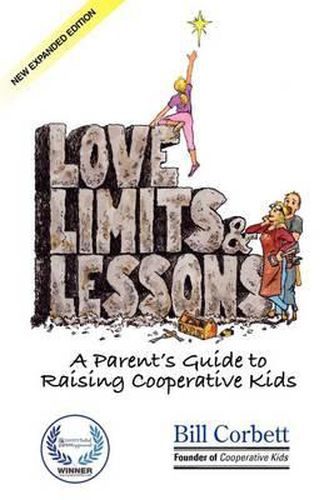 Cover image for Love, Limits, & Lessons: Expanded Edition: A Parent's Guide to Raising Cooperative Kids