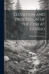 Cover image for Elevation and Procession of the Ceri at Gubbio