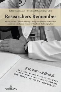 Cover image for Researchers Remember: Research as an Arena of Memory Among Descendants of Holocaust Survivors, a Collected Volume of Academic Autobiographies