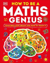 Cover image for How to be a Maths Genius: Your Brilliant Brain and How to Train It