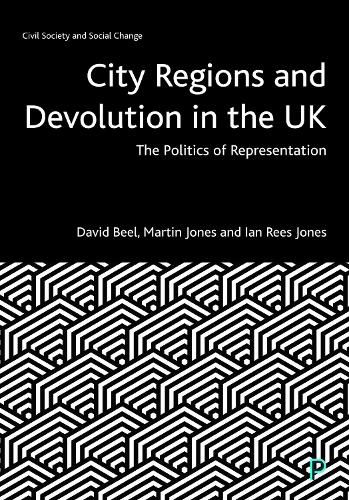 City Regions and Devolution in the UK: The Politics of Representation