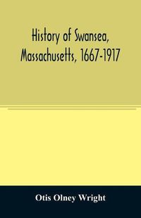 Cover image for History of Swansea, Massachusetts, 1667-1917