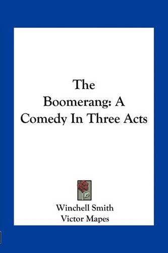 The Boomerang: A Comedy in Three Acts