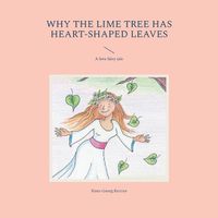 Cover image for Why the lime tree has heart-shaped leaves