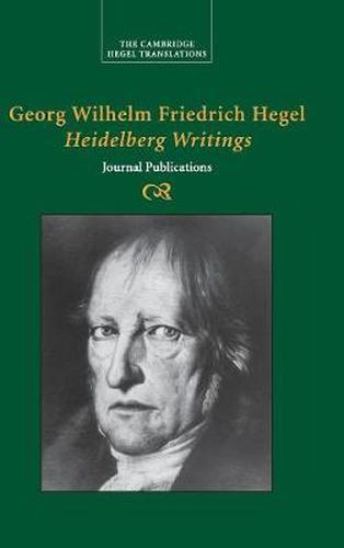 Georg Wilhelm Friedrich Hegel: Heidelberg Writings: Journal Publications