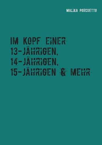 Cover image for Im Kopf einer 13-jahrigen, 14-jahrigen, 15-jahrigen & mehr