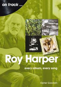 Cover image for Roy Harper: Every Album, Every Song
