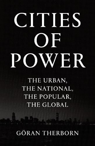 Cover image for Cities of Power: The Urban, The National, The Popular, The Global