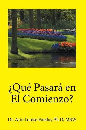 Cover image for ?Que pasara en el comienzo?: Dr. Arie Louise Forshe, Ph.d, MSW