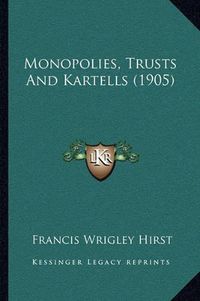 Cover image for Monopolies, Trusts and Kartells (1905)