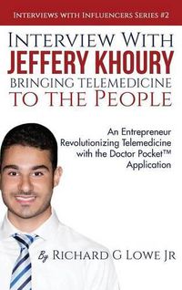 Cover image for Interview with Jeffery Khoury, Bringing Telemedicine to the People: An Entrepreneur Revolutionizing Telemedicine with the Doctor Pocket(TM) Application