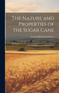 Cover image for The Nature and Properties of the Sugar Cane