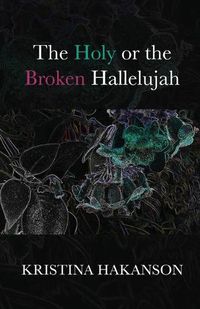 Cover image for The Holy or the Broken Hallelujah