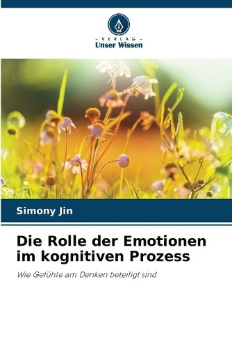 Cover image for Die Rolle der Emotionen im kognitiven Prozess