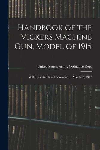 Cover image for Handbook of the Vickers Machine Gun, Model of 1915