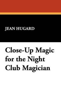 Cover image for Close-Up Magic for the Night Club Magician