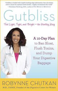 Cover image for Gutbliss: A 10-Day Plan to Ban Bloat, Flush Toxins, and Dump Your Digestive Baggage