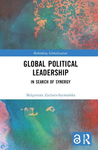 Cover image for Global Political Leadership: In Search of Synergy