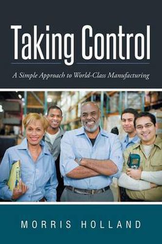 Cover image for Taking Control: A Simple Approach to World-Class Manufacturing