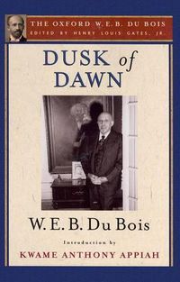 Cover image for Dusk of Dawn: An Essay Toward an Autobiography of a Race Concept: The Oxford W. E. B. Du Bois, Volume 8