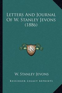 Cover image for Letters and Journal of W. Stanley Jevons (1886)