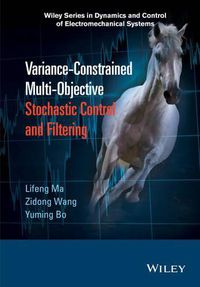 Cover image for Variance-Constrained Multi-Objective Stochastic Control and Filtering