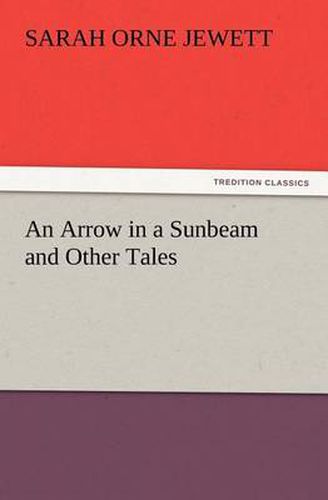 Cover image for An Arrow in a Sunbeam and Other Tales