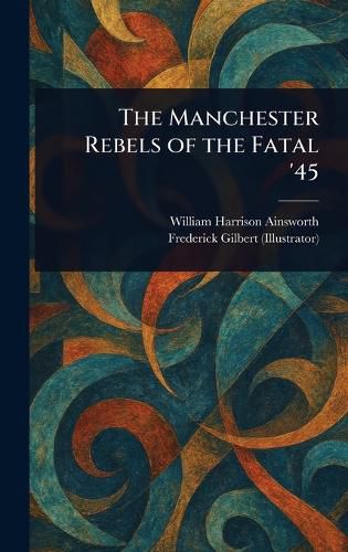 Cover image for The Manchester Rebels of the Fatal '45