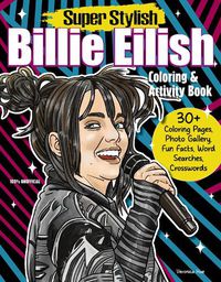 Cover image for Super Stylish Billie Eilish Coloring & Activity Book