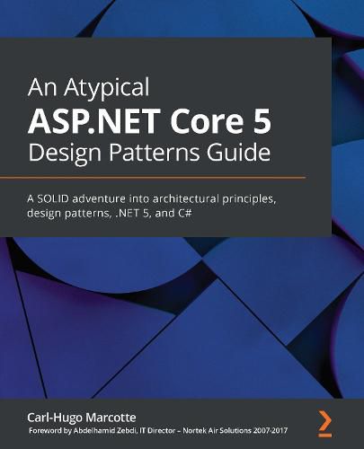 Cover image for An An Atypical ASP.NET Core 5 Design Patterns Guide: A SOLID adventure into architectural principles, design patterns, .NET 5, and C#