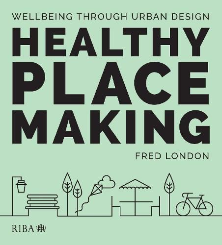 Healthy Placemaking: Wellbeing Through Urban Design