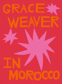 Cover image for Grace Weaver in Morocco