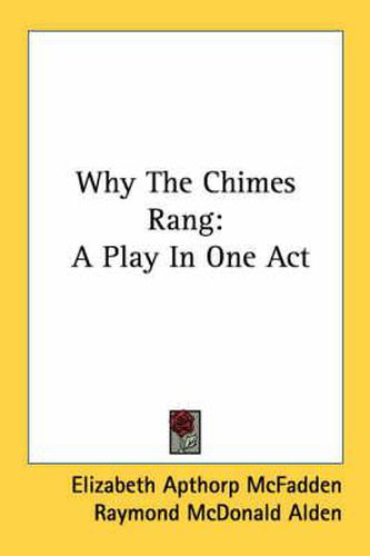 Cover image for Why the Chimes Rang: A Play in One Act