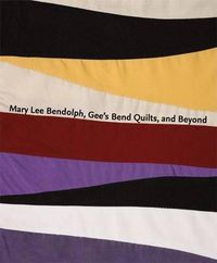 Cover image for Mary Lee Bendolph, Gee's Bend Quilts, and Beyond