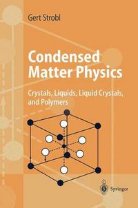 Cover image for Condensed Matter Physics: Crystals, Liquids, Liquid Crystals, and Polymers