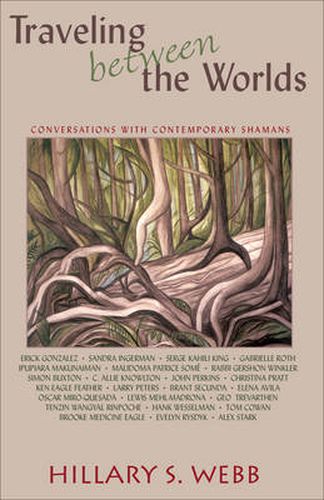 Traveling Between the Worlds: Conversations with Contemporary Shamans