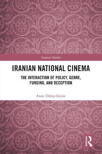 Cover image for Iranian National Cinema: The Interaction of Policy, Genre, Funding, and Reception