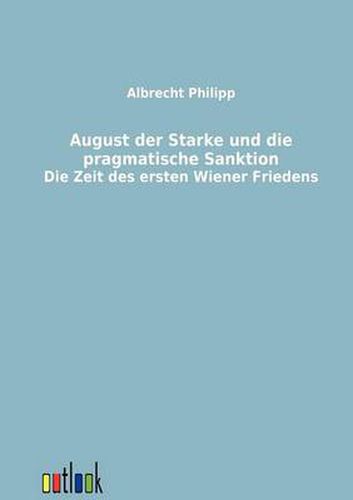 Cover image for August der Starke und die pragmatische Sanktion