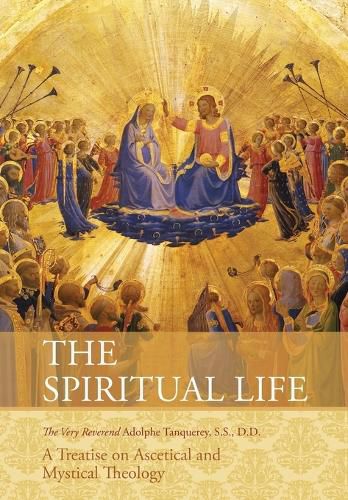 Cover image for The Spiritual Life: A Treatise on Ascetical and Mystical Theology