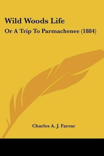 Wild Woods Life: Or a Trip to Parmachenee (1884)