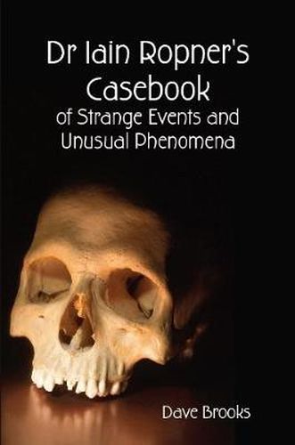 Cover image for Dr Iain Ropner's Casebook of Strange Events and Unusual Phenomena