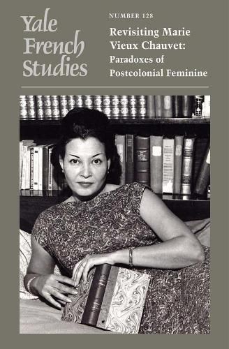 Cover image for Yale French Studies, Number 128: Revisiting Marie Vieux Chauvet: Paradoxes of the Postcolonial Feminine