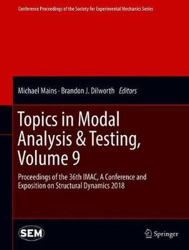 Topics in Modal Analysis & Testing, Volume 9: Proceedings of the 36th IMAC, A Conference and Exposition on Structural Dynamics 2018