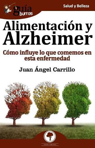 Cover image for Gu aBurros Alimentaci n y Alzheimer: C mo influye lo que comemos en esta enfermedad