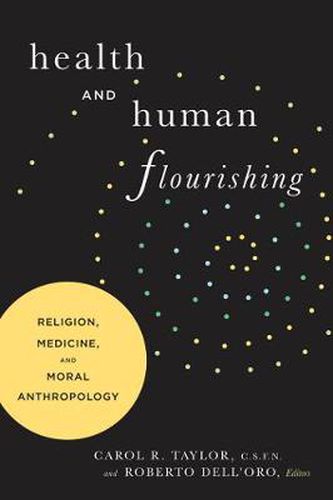 Cover image for Health and Human Flourishing: Religion, Medicine, and Moral Anthropology