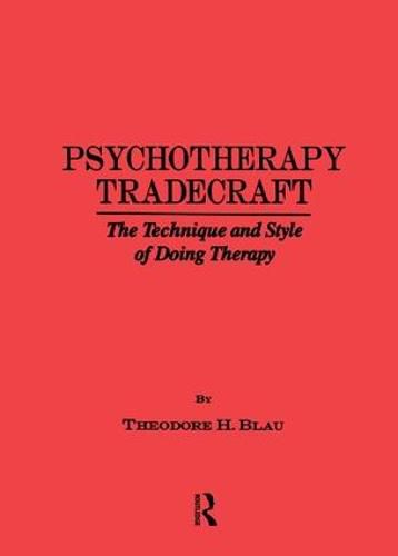 Cover image for Psychotherapy Tradecraft: The Technique And Style Of Doing: The Technique & Style Of Doing Therapy