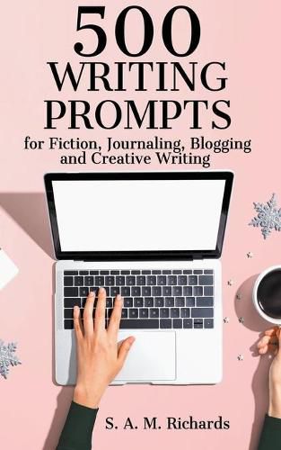 Cover image for 500 Writing Prompts for Fiction, Journaling, Blogging, and Creative Writing