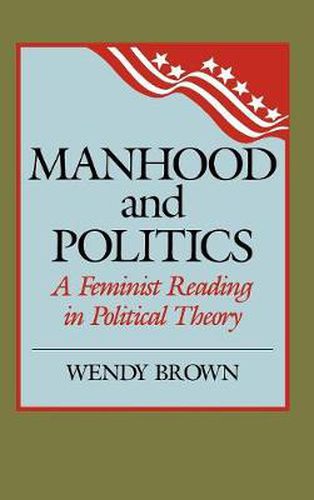 Manhood and Politics: A Feminist Reading in Political Theory