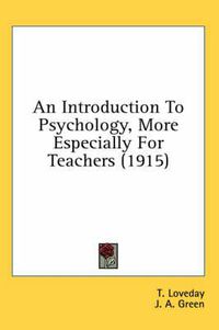 Cover image for An Introduction to Psychology, More Especially for Teachers (1915)