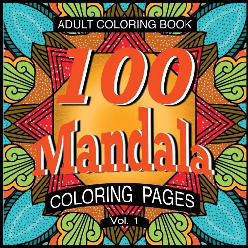 Cover image for 100 Mandala Coloring Pages Volume 1